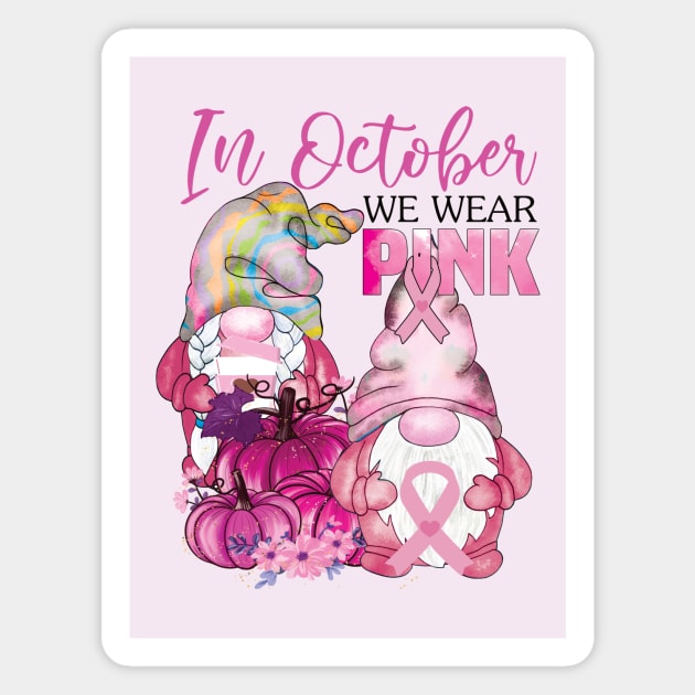 In October We Wear Pink..Breast Cancer Awareness gift idea Magnet by DODG99